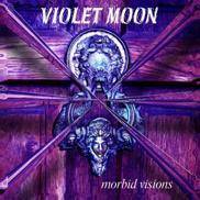 Violet Moon : Morbid Visions